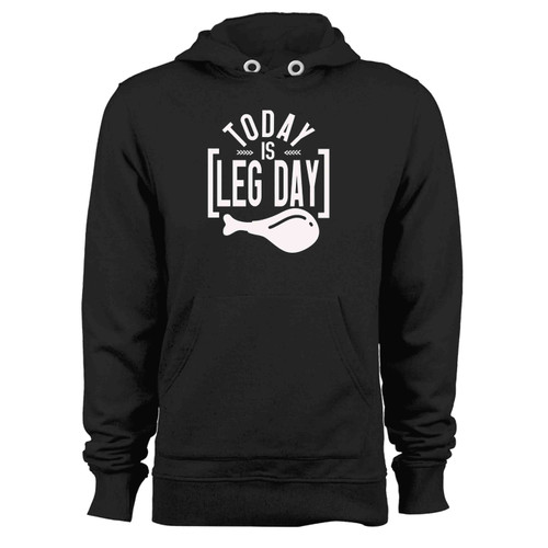 Today Is Leg Day Unny Thanksgiving Hoodie