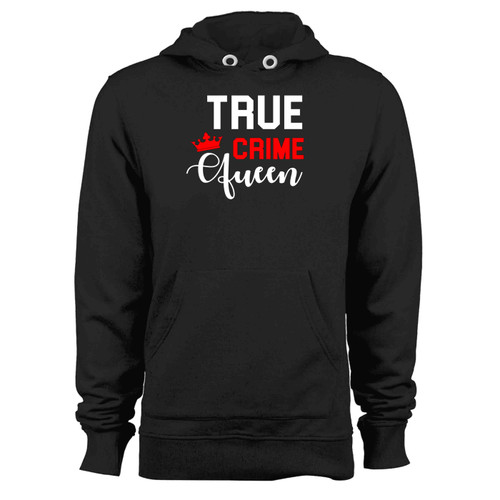 True Crime Queen Hoodie True Crime Queen Hoodie