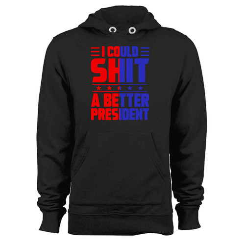 Vintage Retro I Could Shit A Better President Hoodie