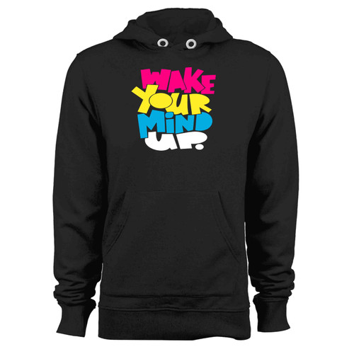Wake Your Mind Up Hoodie