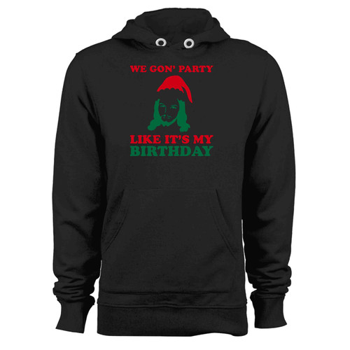 We Gon Party Like Its My Birthday Hoodie