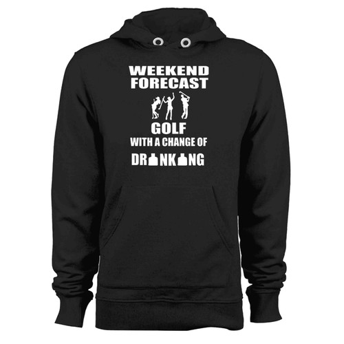Weekend Golf With And Chance Of Drinking Hoodie