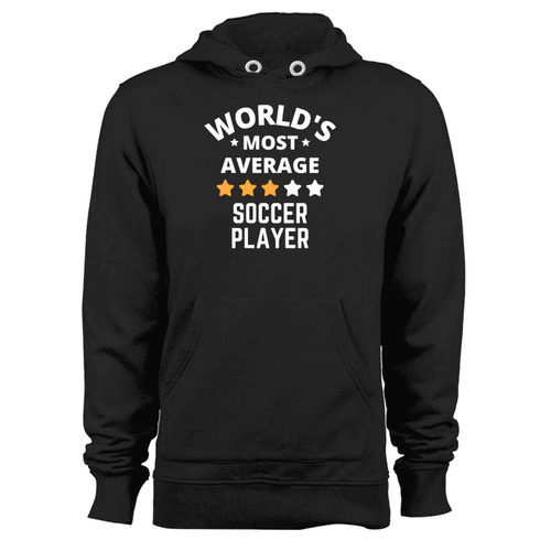 Worlds Most Average Soccer Player Hoodie