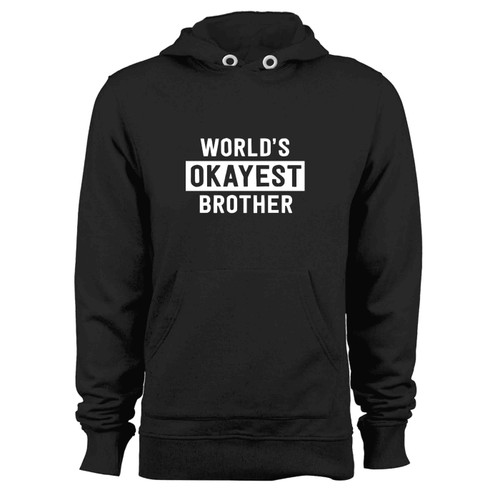 Worlds Okayest Brother Hoodie