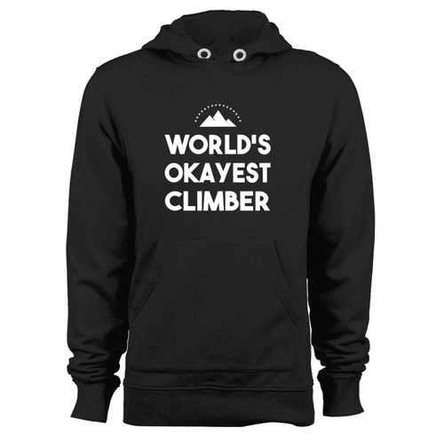 Worlds Okayest Climber Hiking Mountain Hoodie