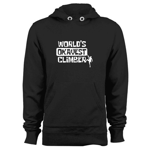 Worlds Okayest Climber Rock Climber And Boulderer Hoodie