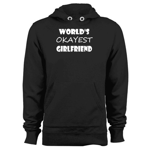 Worlds Okayest Girlfriend Hoodie