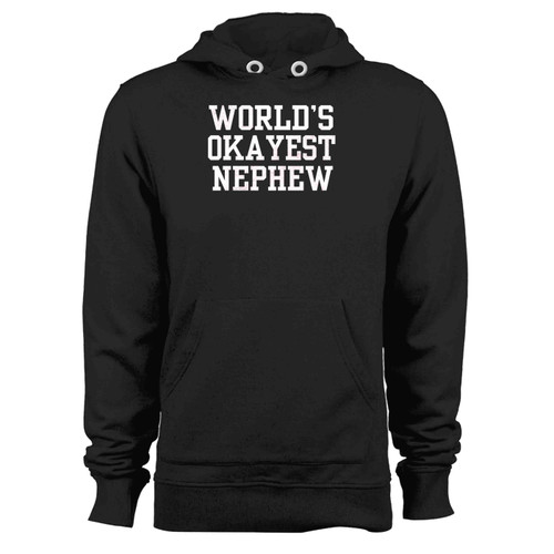 Worlds Okayest Nephew Hoodie