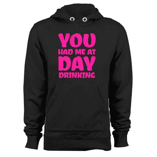You Had Me At Day Drinking Pink Hoodie