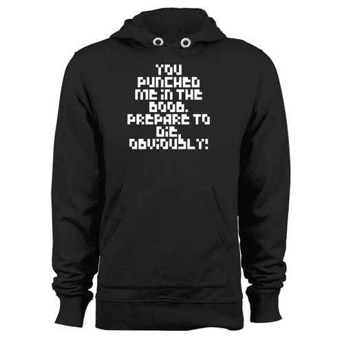 You Punched Me In The Boob Prepare To Die Obviously Hoodie