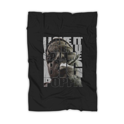 I Love It When You Call Me Big Poppa Blanket