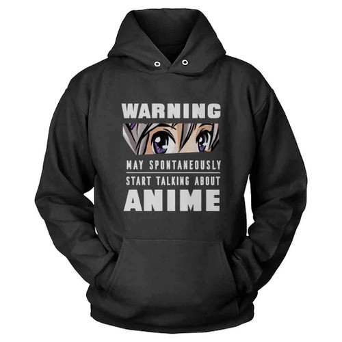 Warning May Start Talking About Anime Live Hoodie