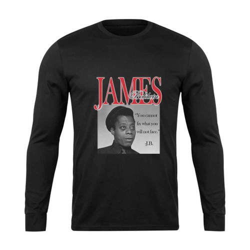 James Baldwin Essayist Playwright Novelist Philosopher Long Sleeve T-Shirt Tee