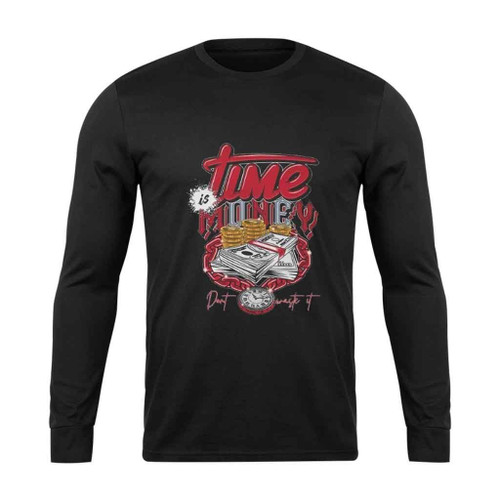 Time Is Money Long Sleeve T-Shirt Tee