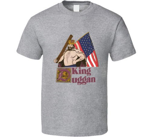 Hacksaw Jim Duggan King Duggan Man's T-Shirt Tee Hacksaw Jim Duggan King Duggan Man's T-Shirt Tee