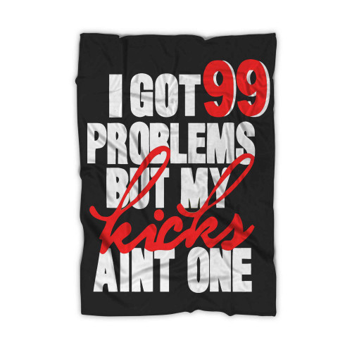99 Problem But Sneakers Aint One Sneakerhead Fan Art Custom Designed Blanket