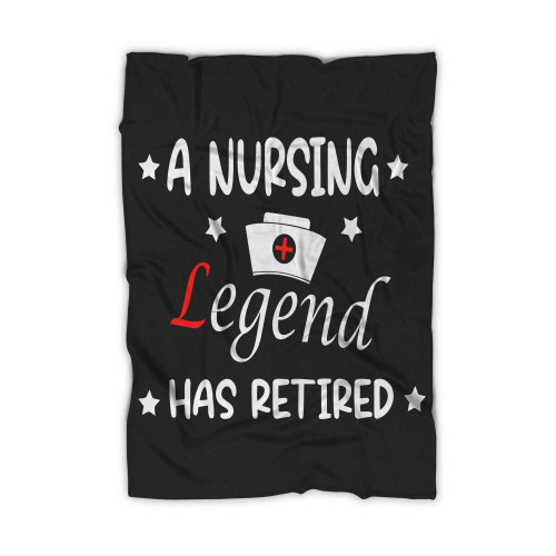 A Nursing Legend Has Retired Funny Retirementda Blanket