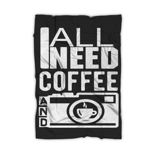 All I Need Is Coffee And My Camera Blanket All I Need Is Coffee And My Camera Blanket