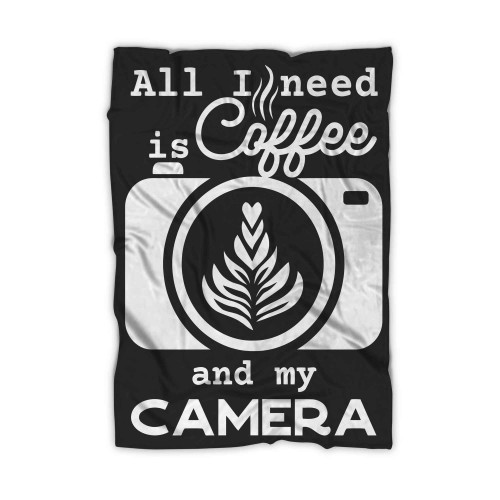 All I Need Is Coffee And My Camera Photographer Blanket All I Need Is Coffee And My Camera Photographer Blanket