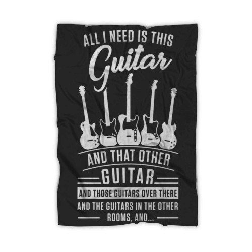 All I Need Is This Guitar And That Other Guitar Blanket All I Need Is This Guitar And That Other Guitar Blanket