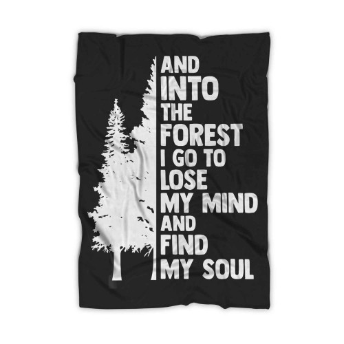 And Into The Forest I Go To Lose My Mind And Find My Soul Blanket
