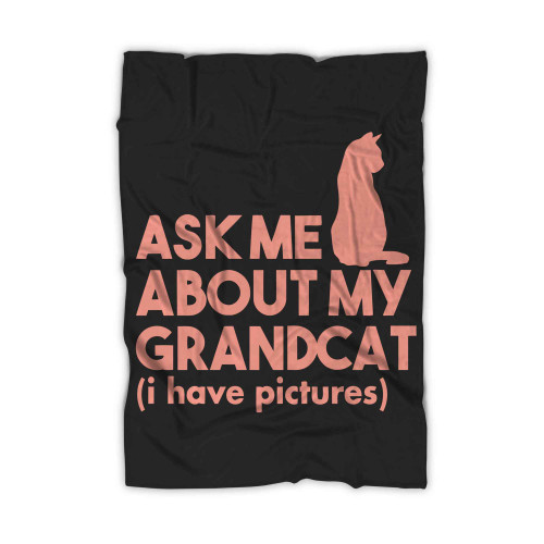 Ask Me About My Grandcat Cat Lover Blanket Ask Me About My Grandcat Cat Lover Blanket