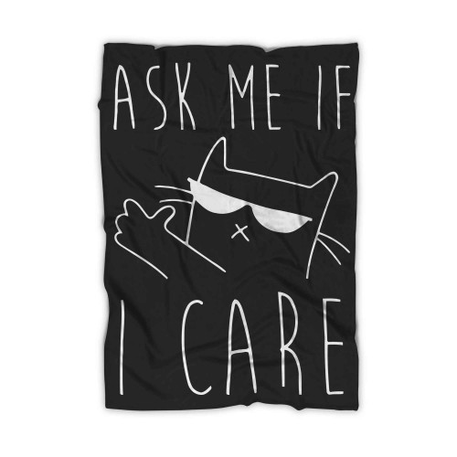 Ask Me If I Care Blanket