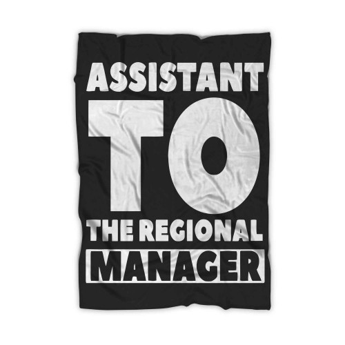 Assistant To The Regional Manager Funny Office Blanket