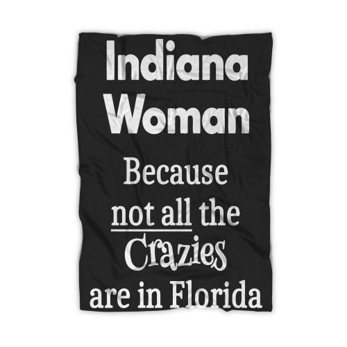 Because Not All The Crazies Are In Florida Blanket