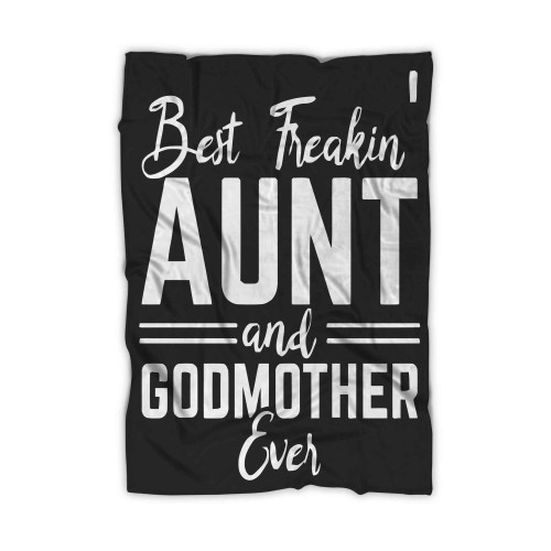 Best Freakin Aunt And Godmother Ever Blanket