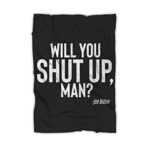 Biden Presidential Debate 2020 Will You Shut Up Man Blanket