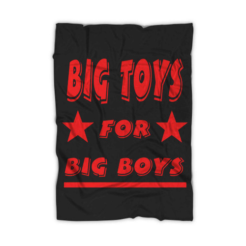 Big Toys For Big Boy Blanket