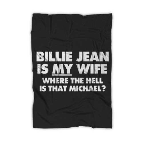 Billie Jean Is My Wife Where Is Michael Blanket