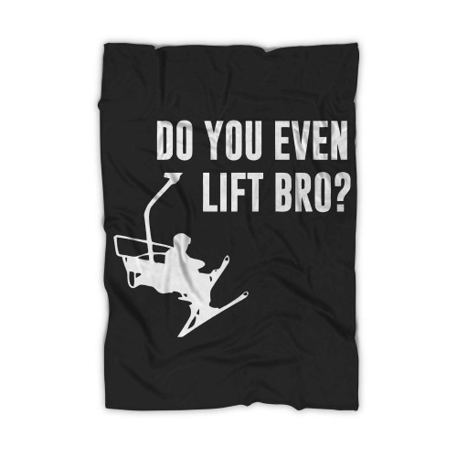 Bro Do You Even Ski Lift Blanket