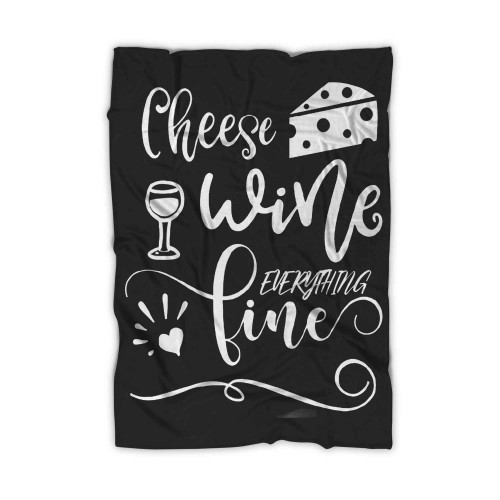 Cheese Wine Everything Fine Blanket