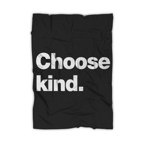 Choose Kind Blanket