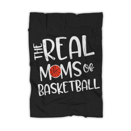 Cute Basketball Season Gift Fun Basketball Game Day Tee The Reals Moms Of Basketball Blanket