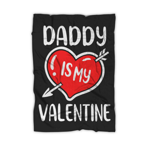 Daddy Is My Valentine Blanket