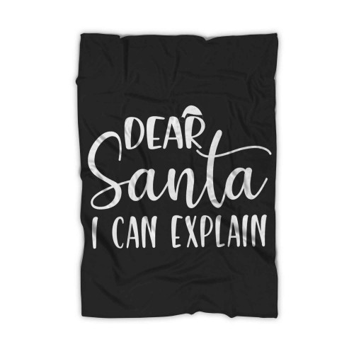 Dear Santa I Can Explain Blanket