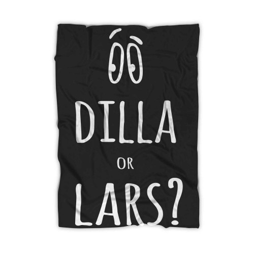 Dilla Or Lars Blanket