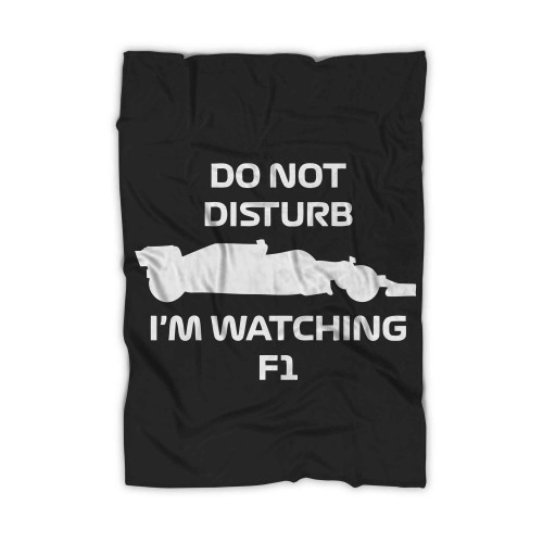 Do Not Disturb I Am Watching Formula 1 Blanket