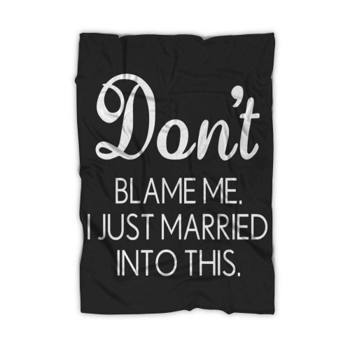 Dont Blame Me I Married Into This Blanket