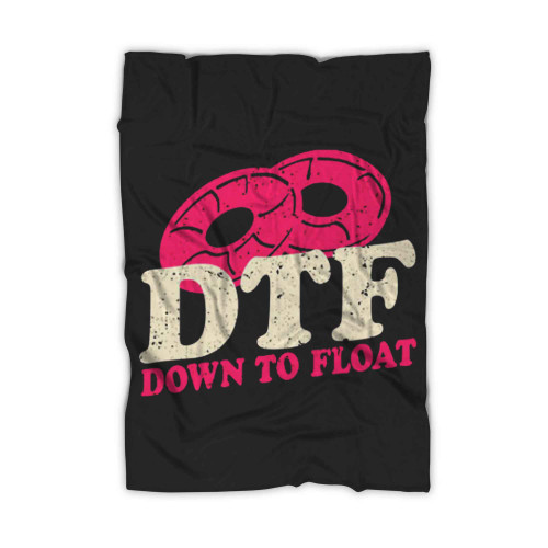 Dtf Down To Float Funny Summer Holiday Float Trip Blanket