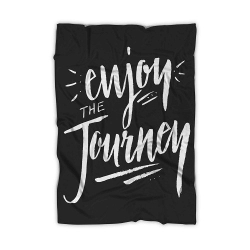 Enjoy The Journey Travel Adventure Nature Hiking Summer Quote Blanket