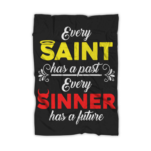 Every Saint Has A Past And Every Sinner Has A Future Blanket