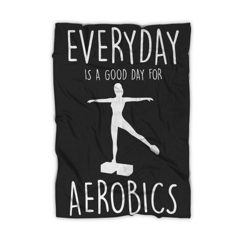 Everyday Is A Good Day For Aerobics Sport Blanket