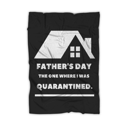 Fathers Day The One Where I Was Quarantined Blanket
