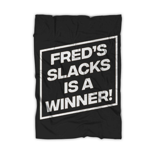 Freds Slacks Is A Winner Blanket