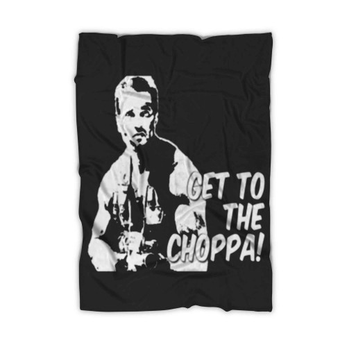 Get To The Choppa Blanket