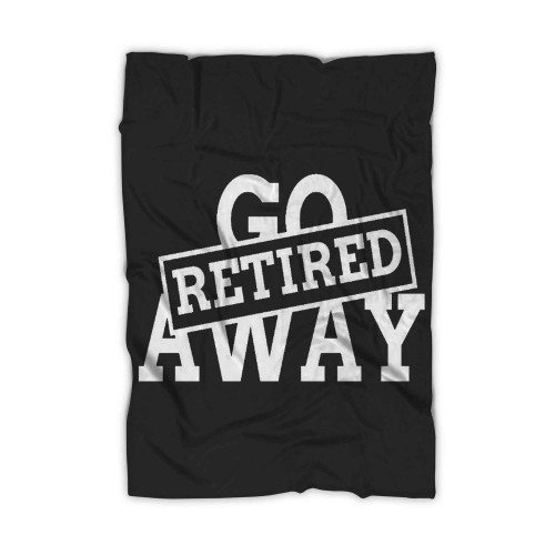 Go Retired Away Blanket